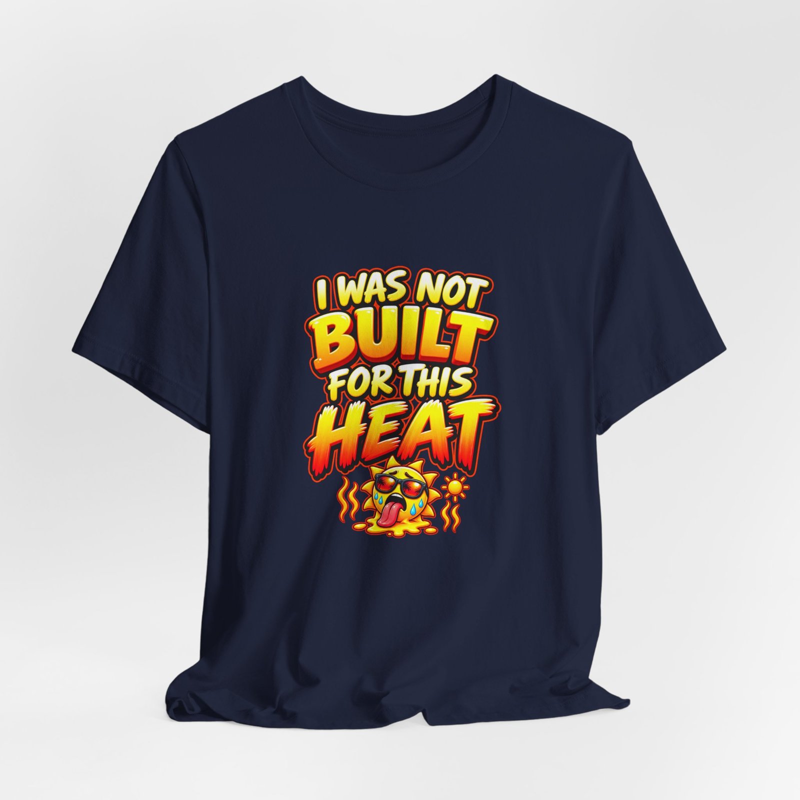 I Was Not Built For Heat Melting Sun Humor Graphic Tee - Image 36
