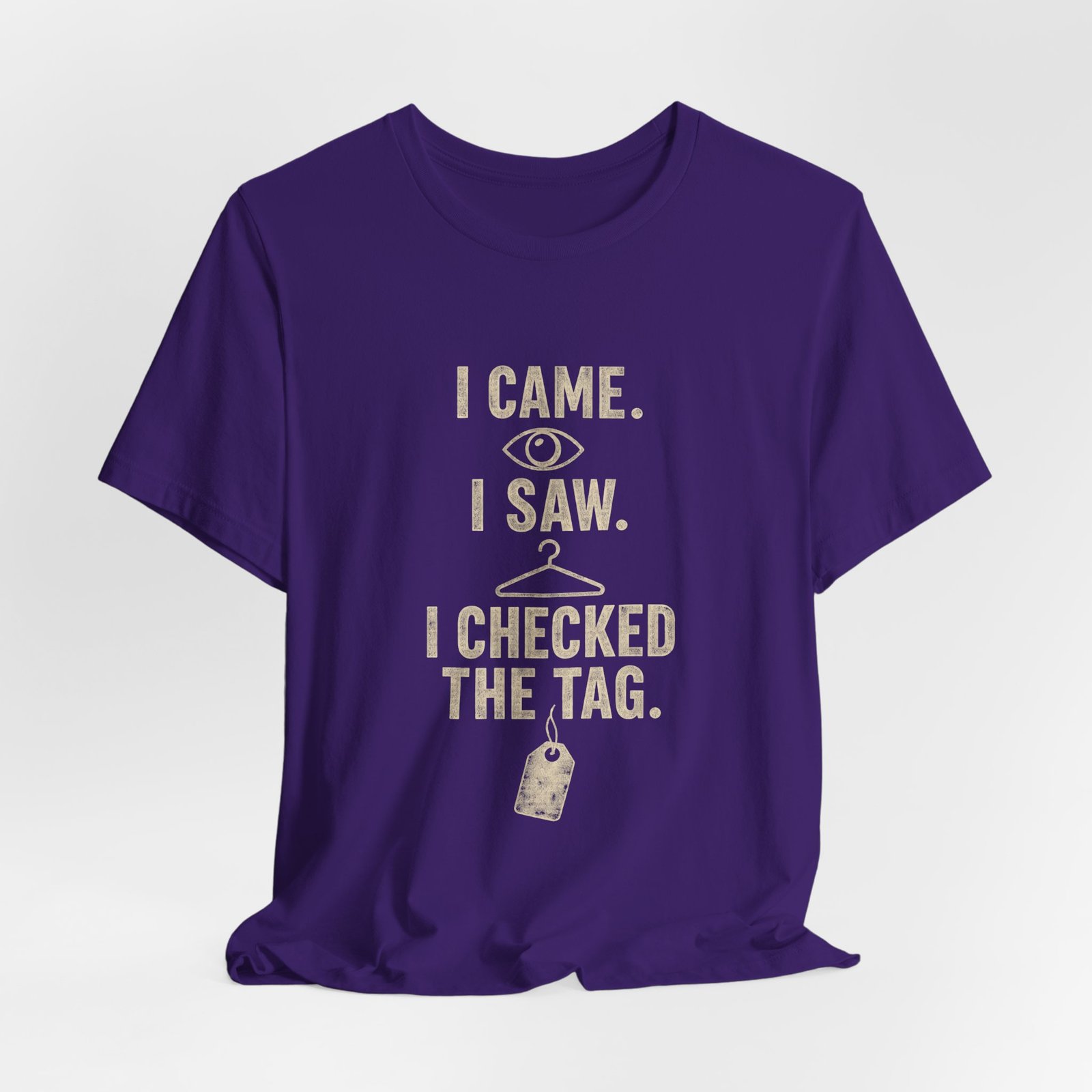 I Came I Saw I Checked The Tag Funny Graphic Tee - Image 28