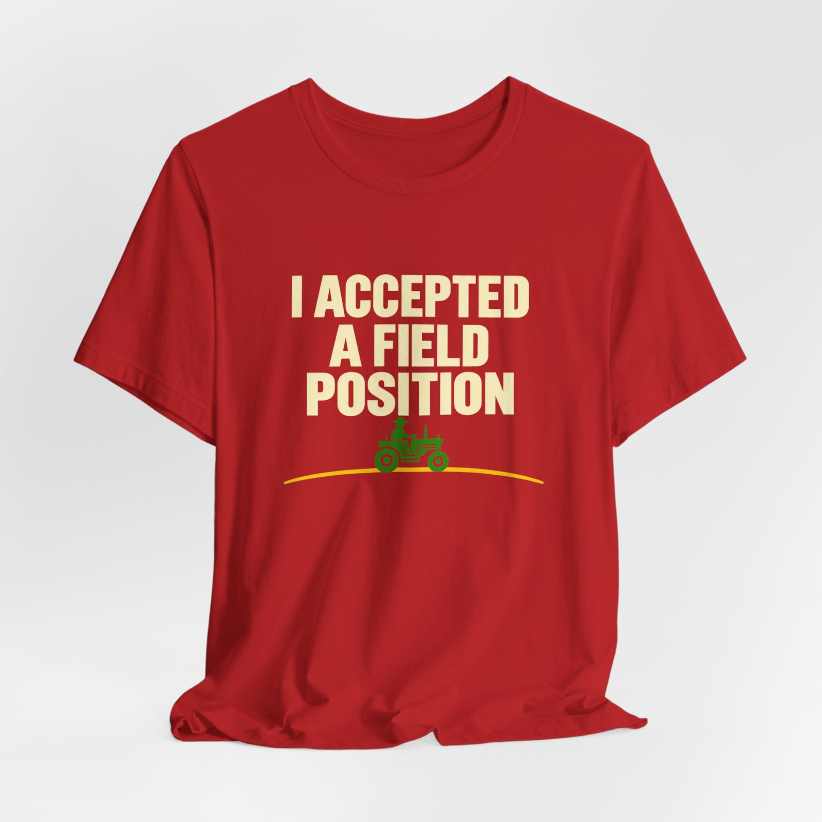 I Accepted A Field Farm Position Tractor Farming Pun Graphic Tee - Image 32
