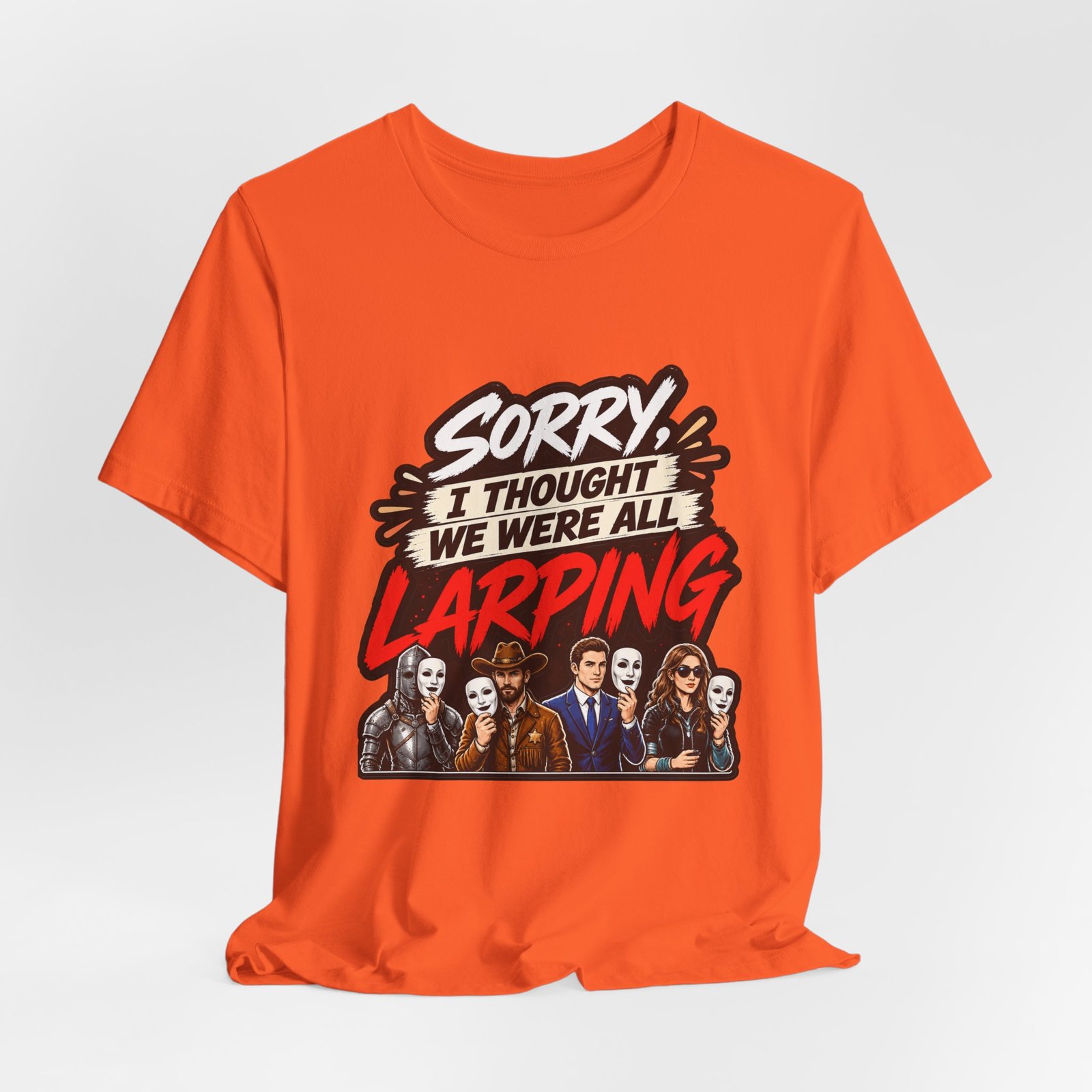 Sorry I Thought We Were All LARPing Mask Humor Tee - Image 8
