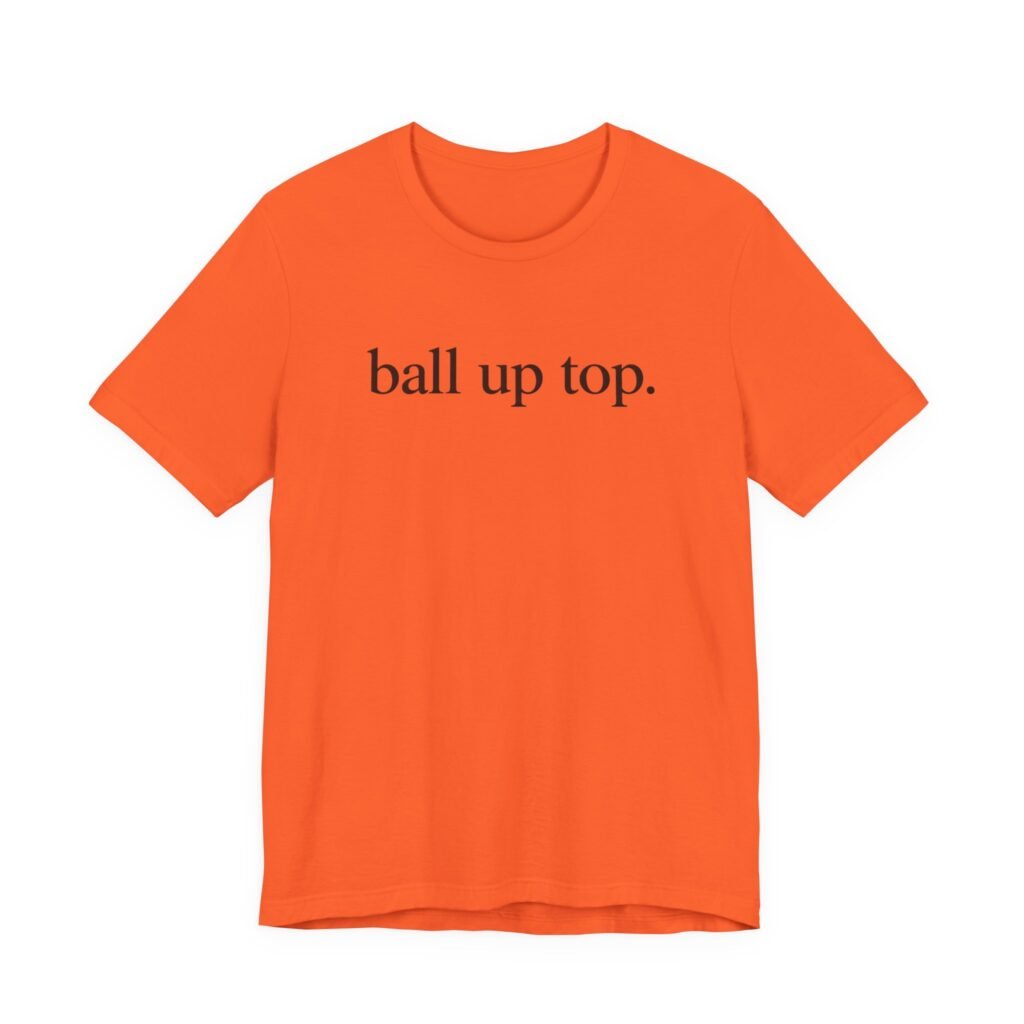 Ball Up Top Minimalist Text Meme