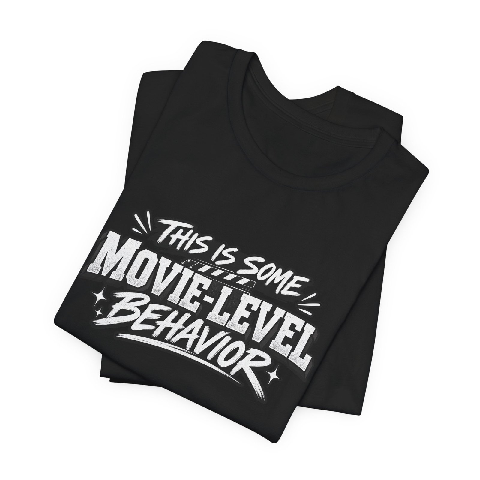 This Is Some Movie Level Behavior Film Quote Tee - Image 15