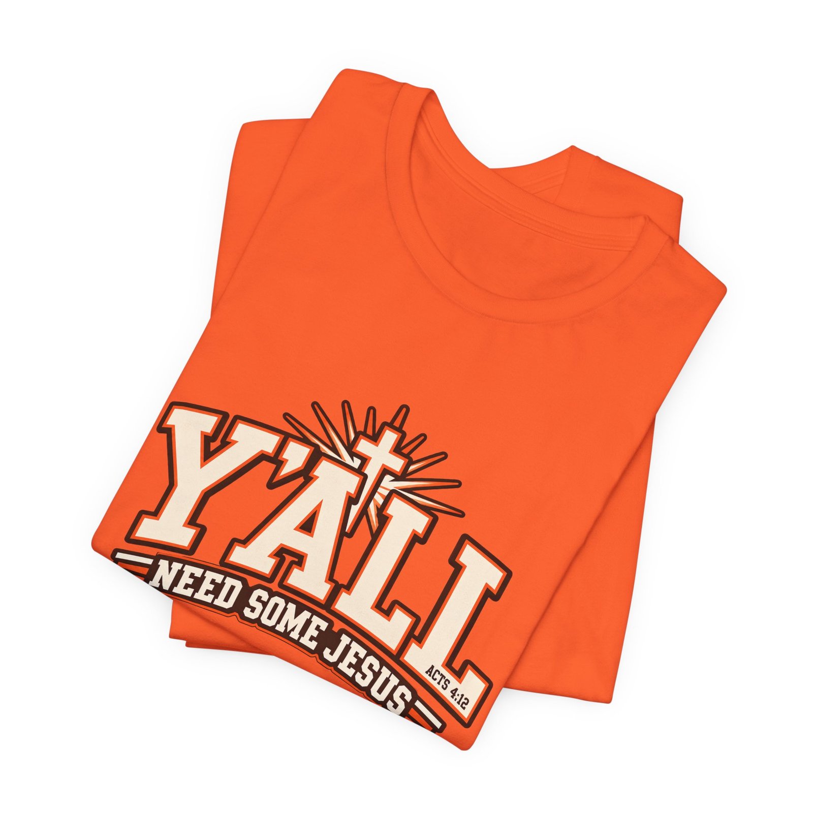 Yall Need Some Jesus Acts 4 12 Christian Cross Graphic Tee - Image 7