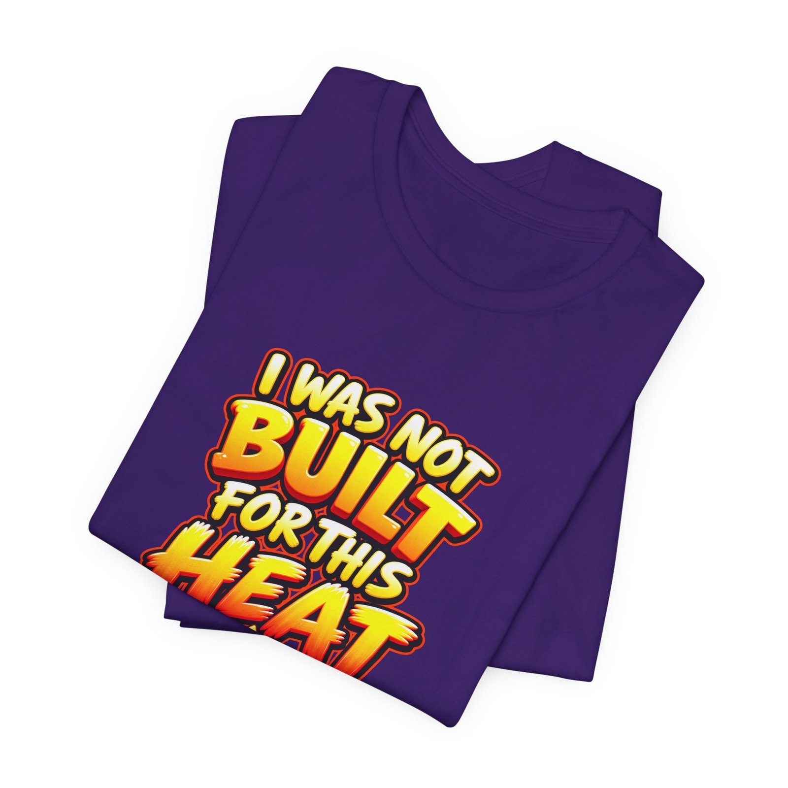 I Was Not Built For Heat Melting Sun Humor Graphic Tee - Image 39
