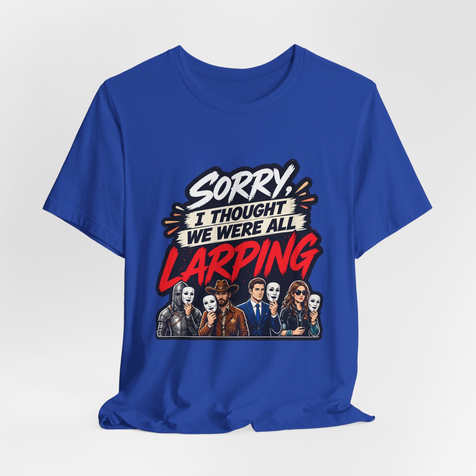Sorry I Thought We Were All LARPing Mask Humor Tee - Image 32