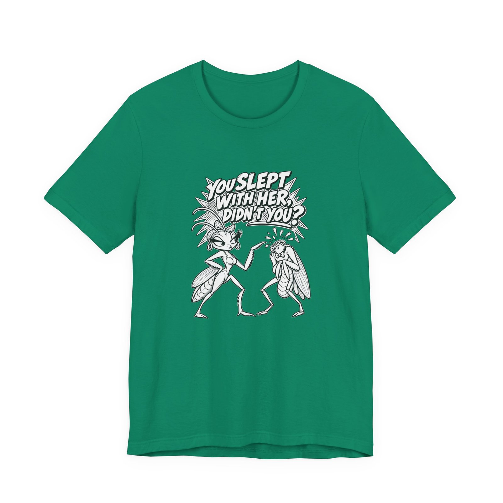 You Slept With Her Didn't You? Mantis Pun Insect Graphic Tee - Image 13