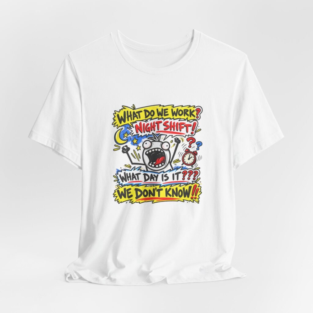 Night Worker Late Shift Lost Track Of Day Graphic Tee