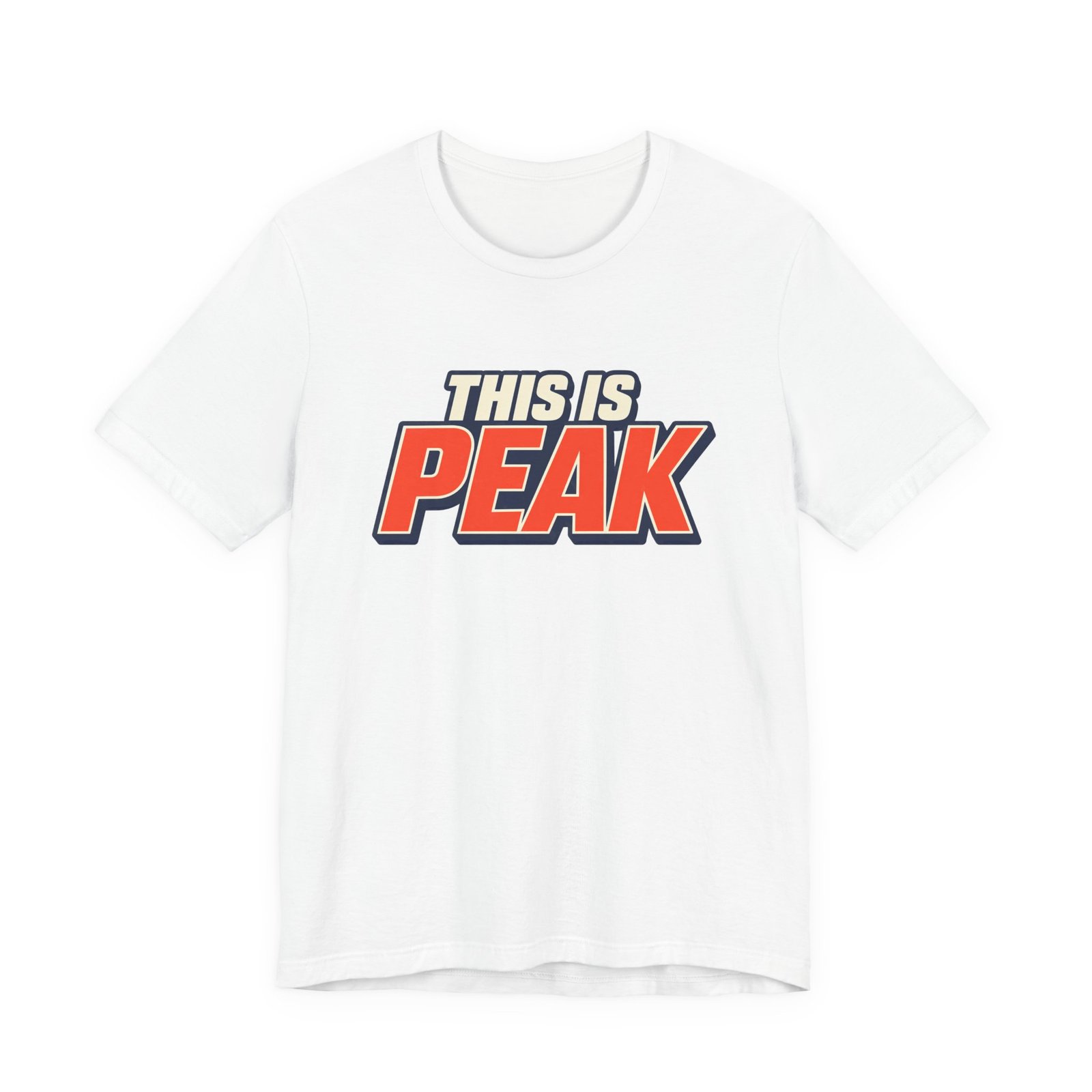 This Is Peak Funny Hype Typography Graphic Tee