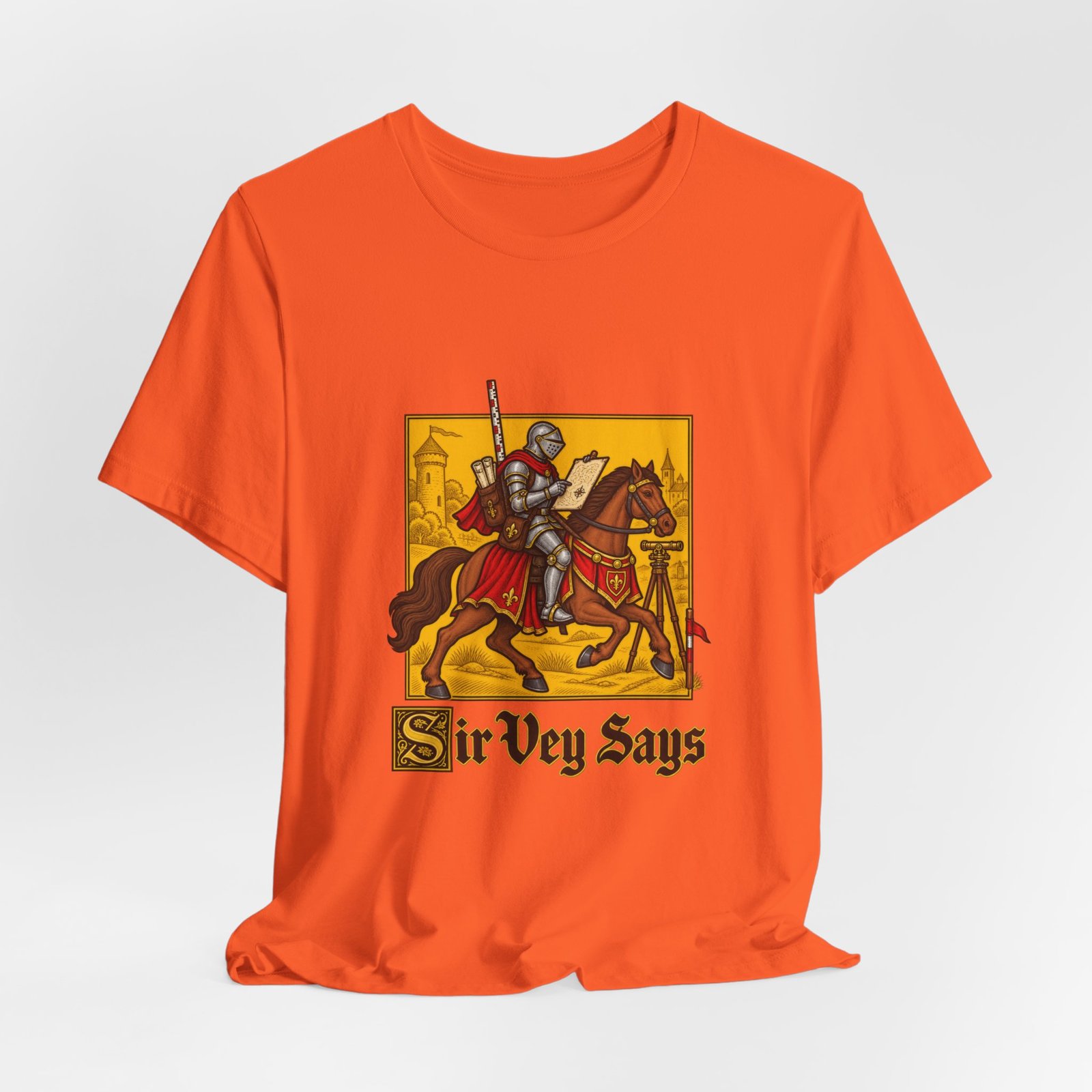 Sir Vey Says Medieval Surveyor Knight Tee - Image 8