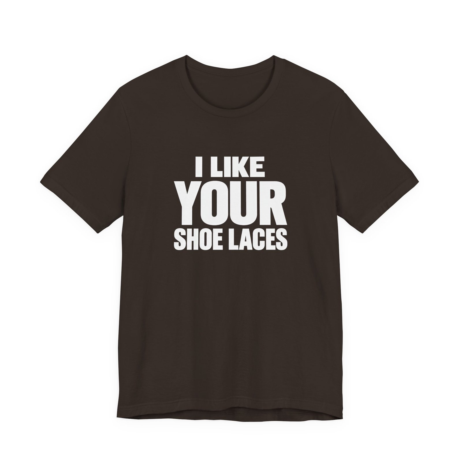 I Like Your Shoelaces Funny Meme Relating Nostalgia Humor Graphic Tee