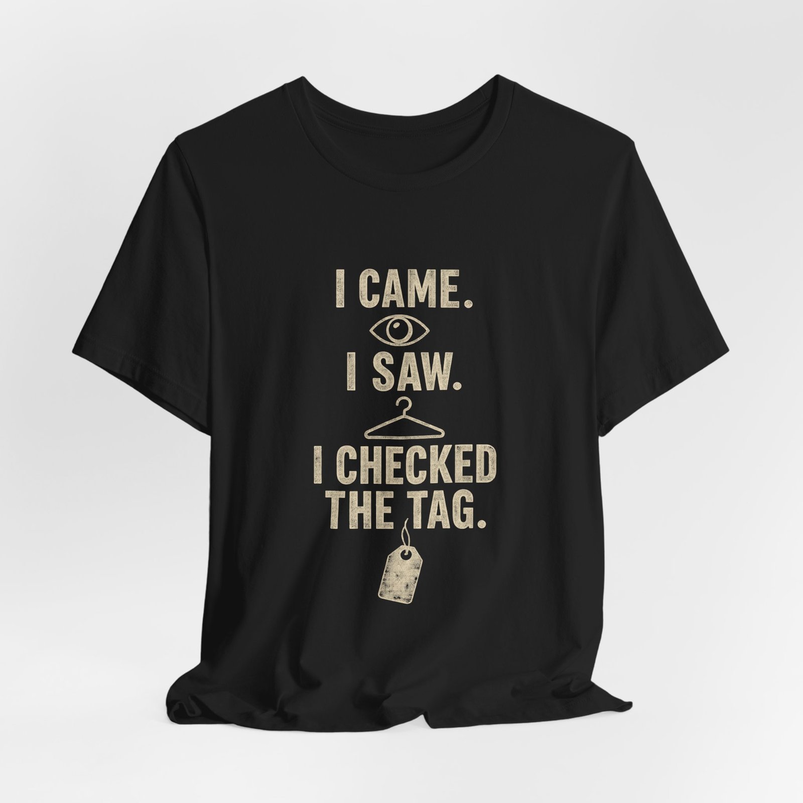 I Came I Saw I Checked The Tag Funny Graphic Tee - Image 8