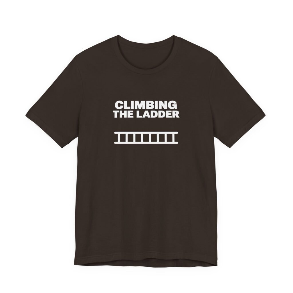 Funny Climbing The Ladder Progress Graphic Tee
