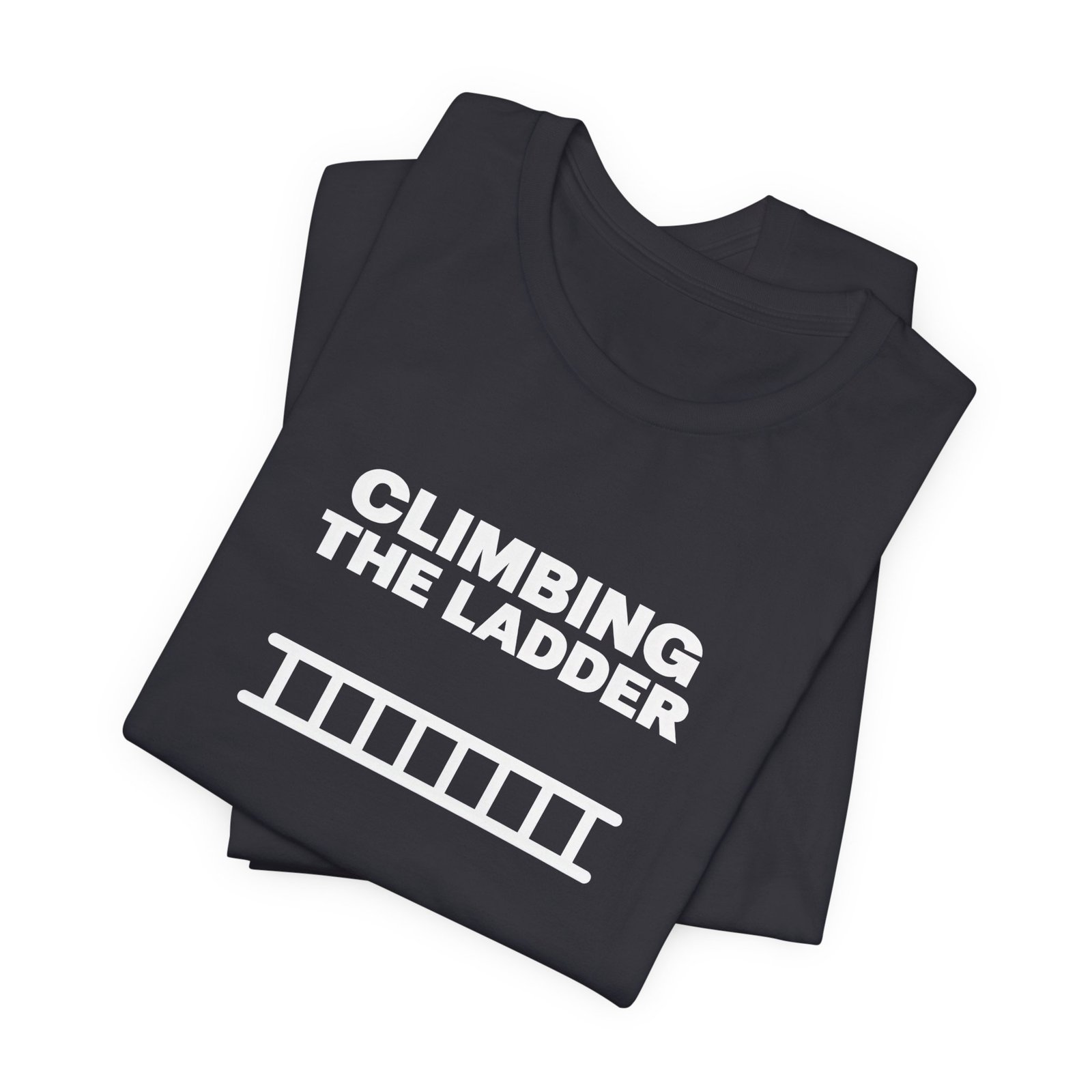 Funny Climbing The Ladder Progress Graphic Tee - Image 11