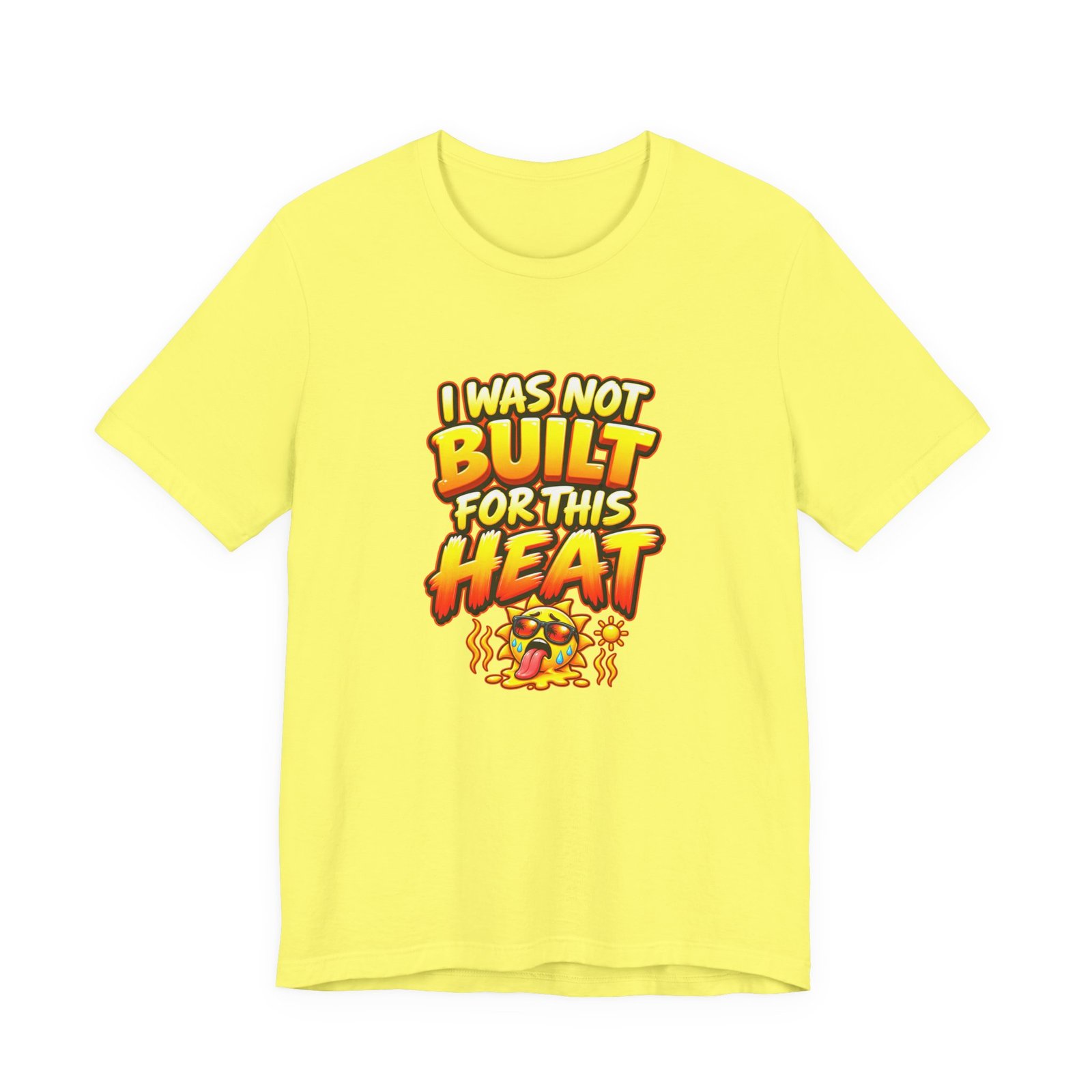 I Was Not Built For Heat Melting Sun Humor Graphic Tee - Image 17