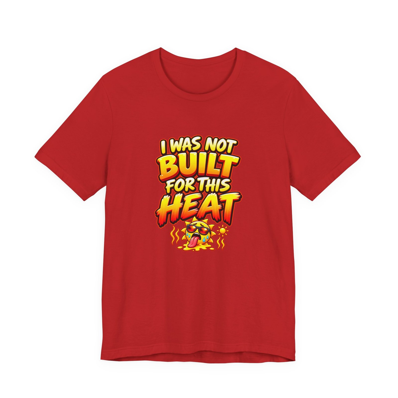 I Was Not Built For Heat Melting Sun Humor Graphic Tee - Image 45