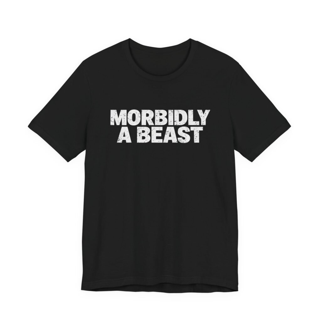 Morbidly A Beast Unhinged Alpha Statement Meme Graphic Tee