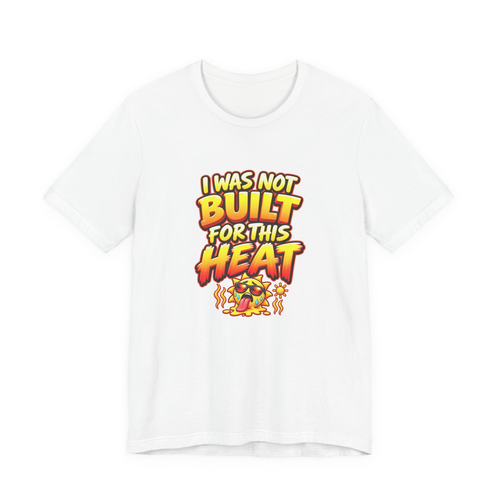 I Was Not Built For Heat Melting Sun Humor Graphic Tee