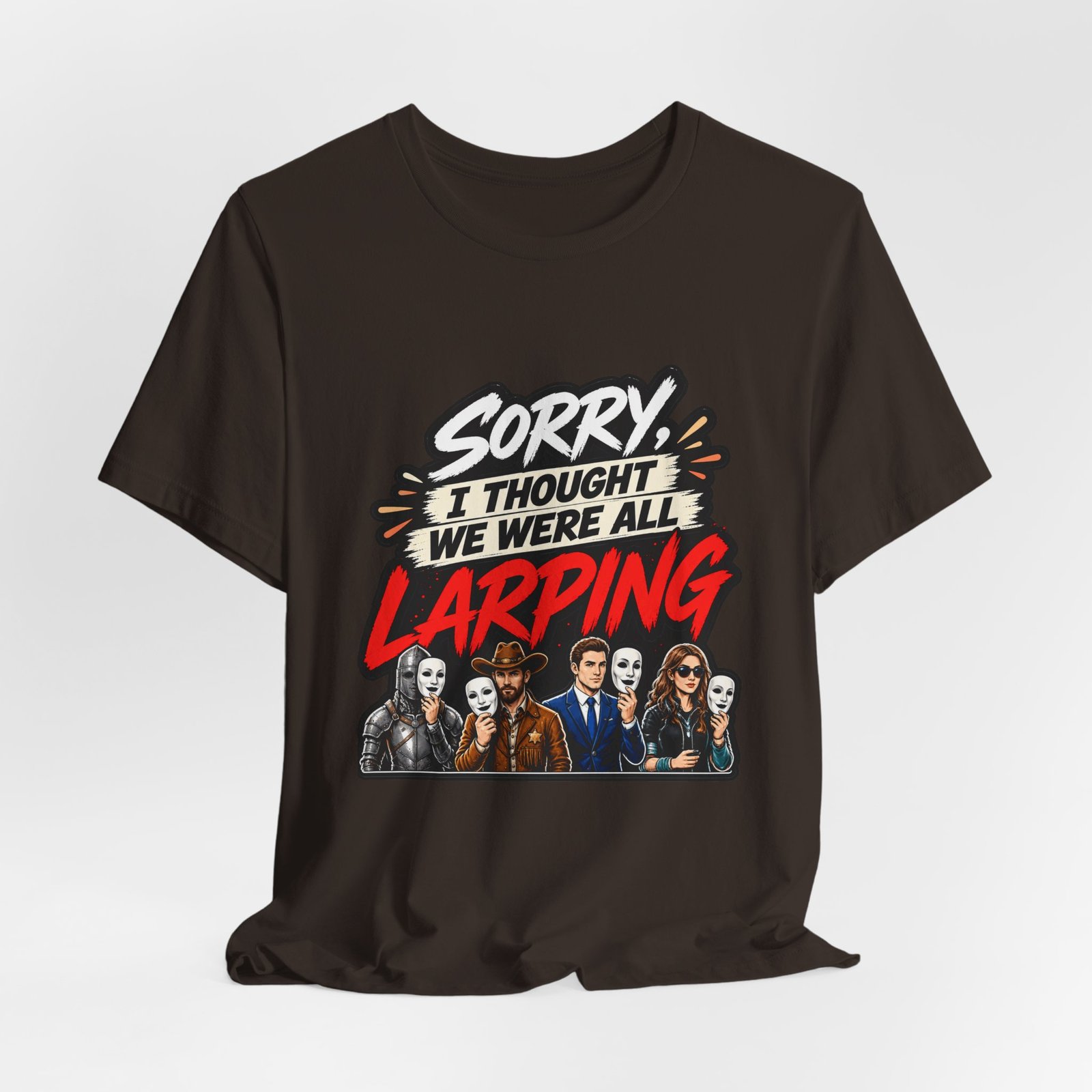 Sorry I Thought We Were All LARPing Mask Humor Tee - Image 12