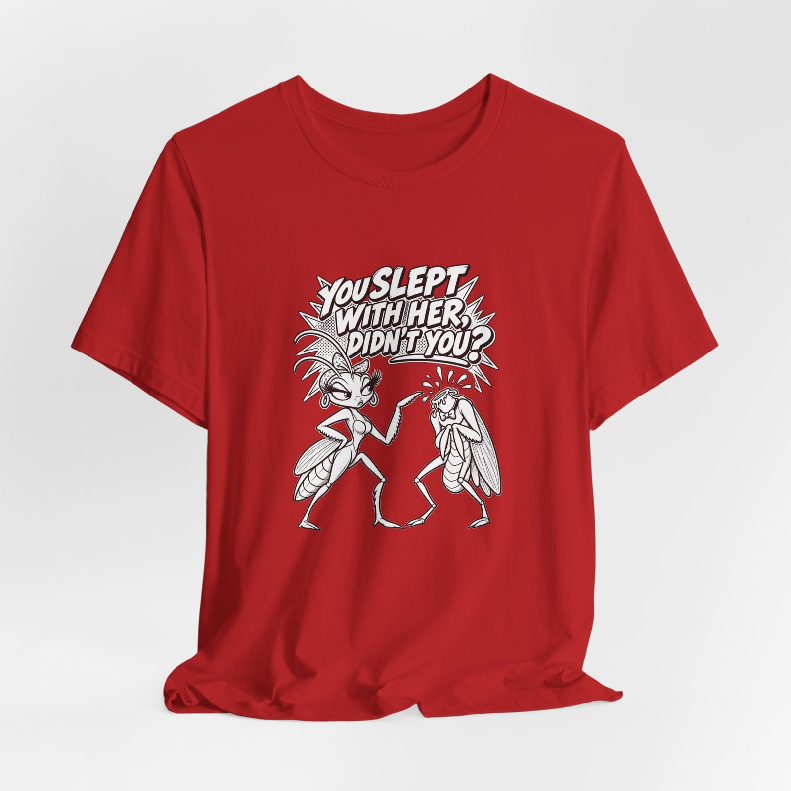 You Slept With Her Didn't You? Mantis Pun Insect Graphic Tee - Image 32