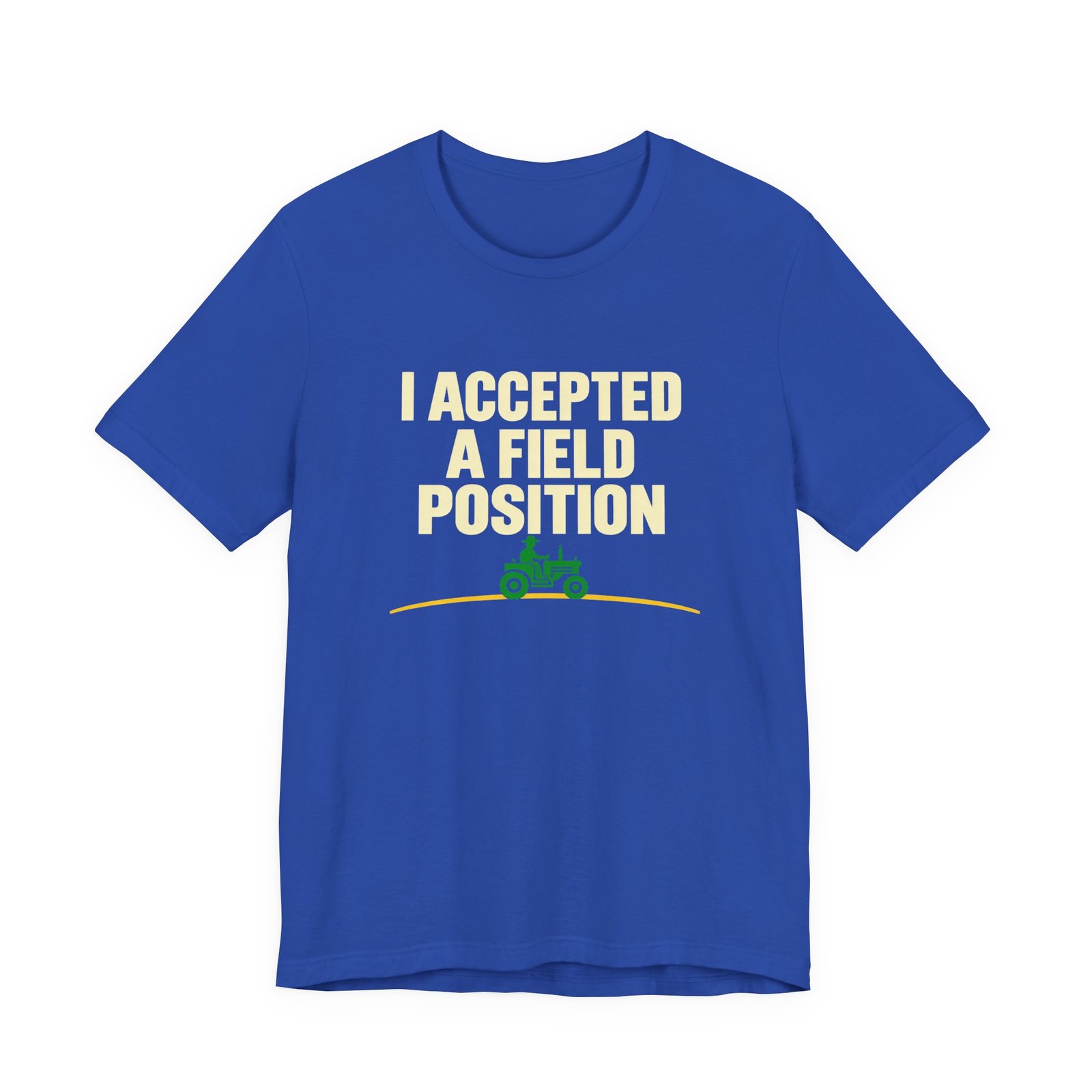 I Accepted A Field Farm Position Tractor Farming Pun Graphic Tee - Image 17