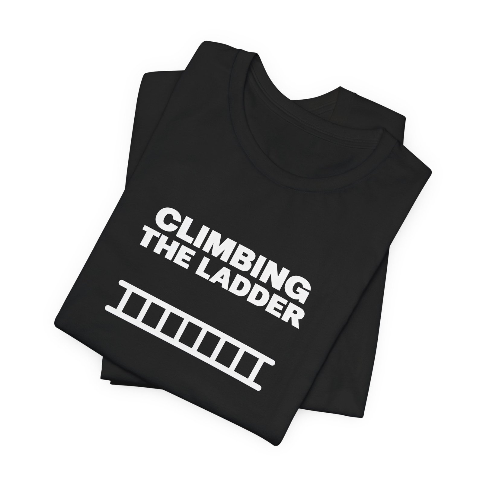 Funny Climbing The Ladder Progress Graphic Tee - Image 7
