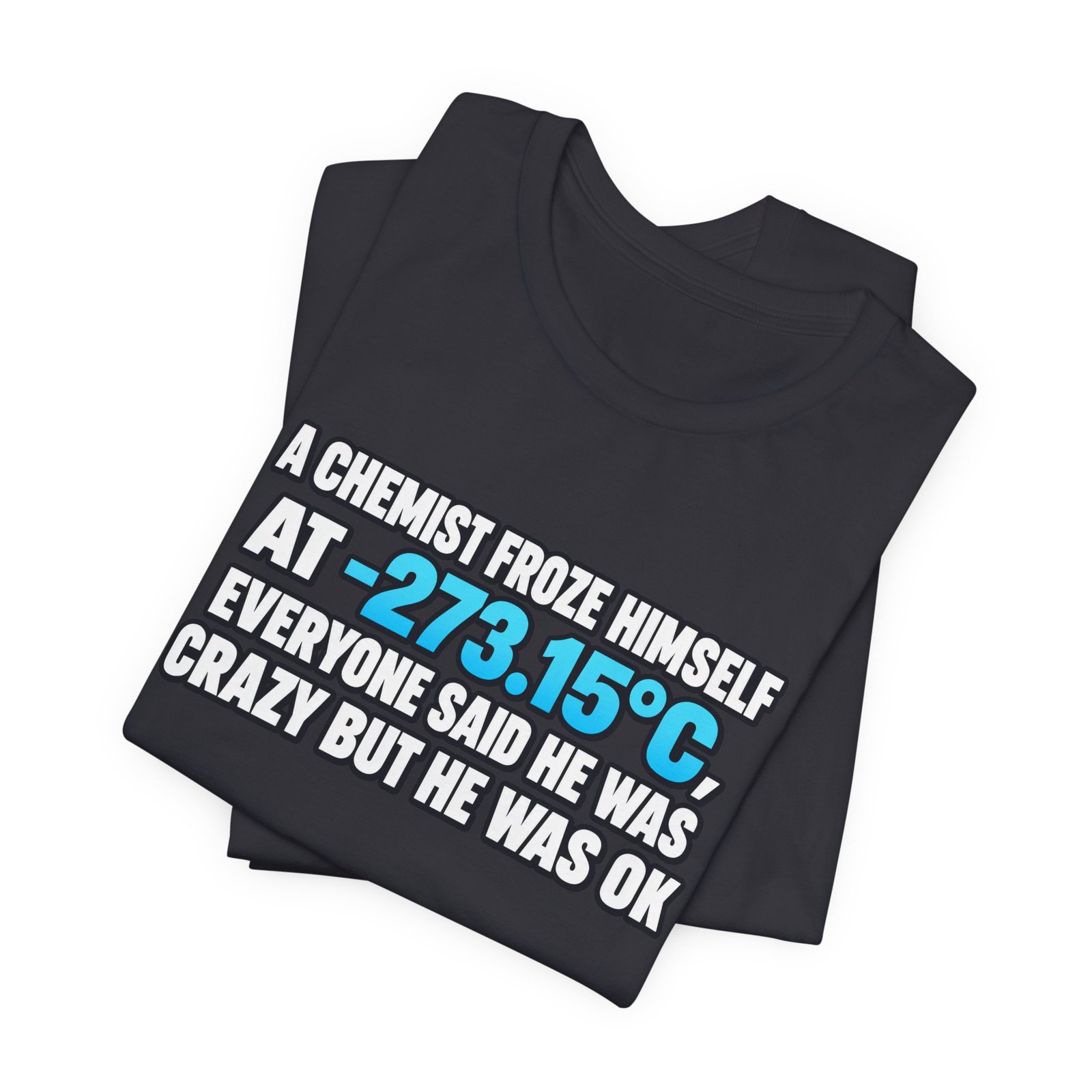 Absolute 0 Chemist Pun Graphic Tee - Image 23