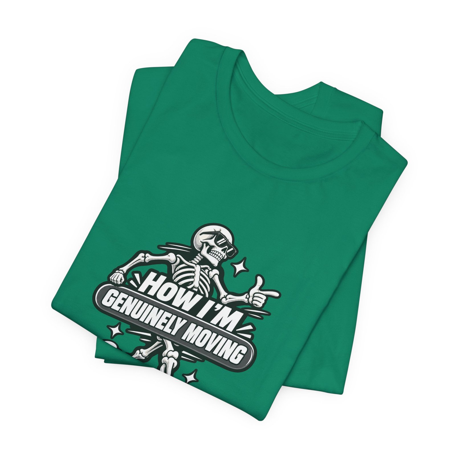 How Im Genuinely Moving Funny Skeleton Halloween Graphic Tee - Image 27
