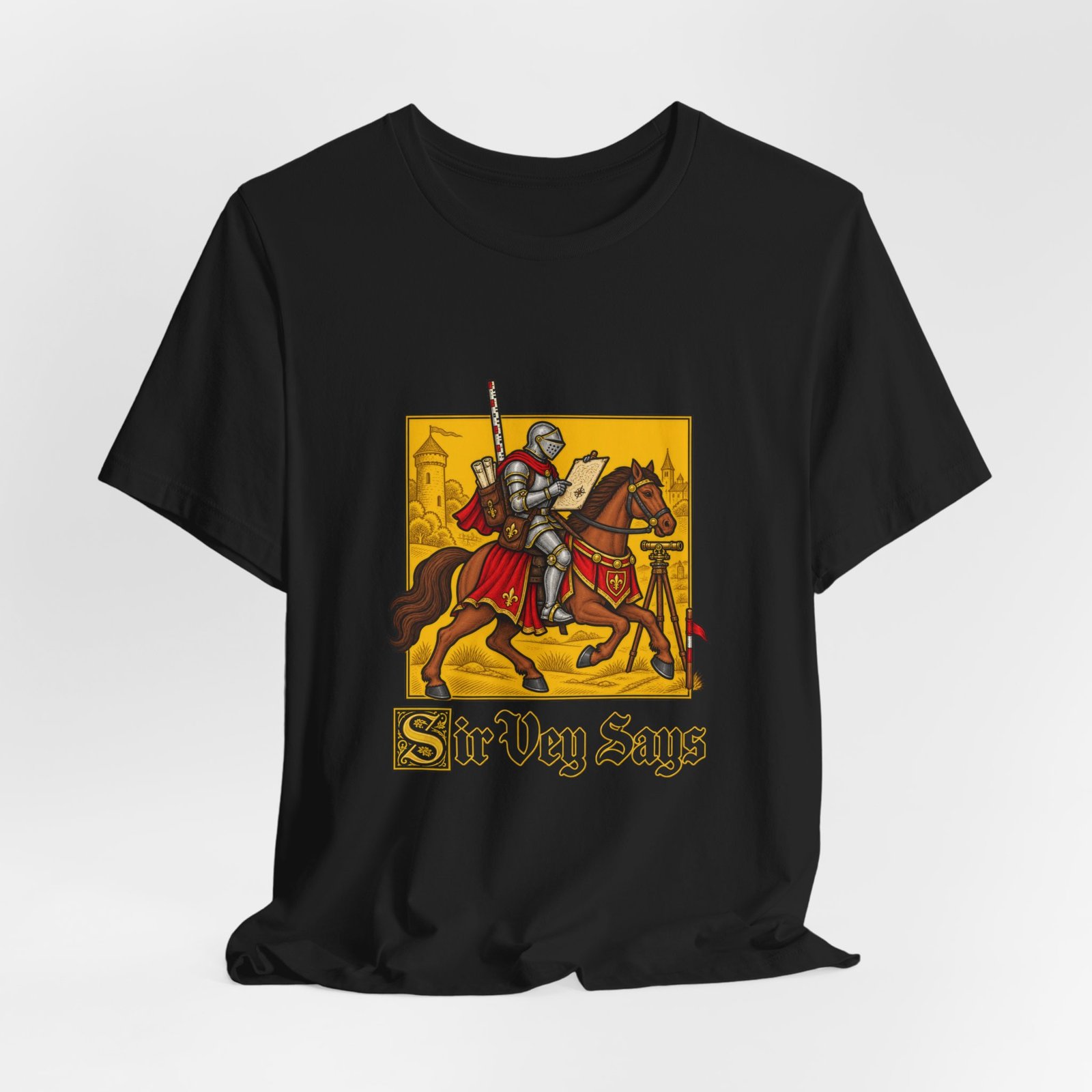 Sir Vey Says Medieval Surveyor Knight Tee - Image 16