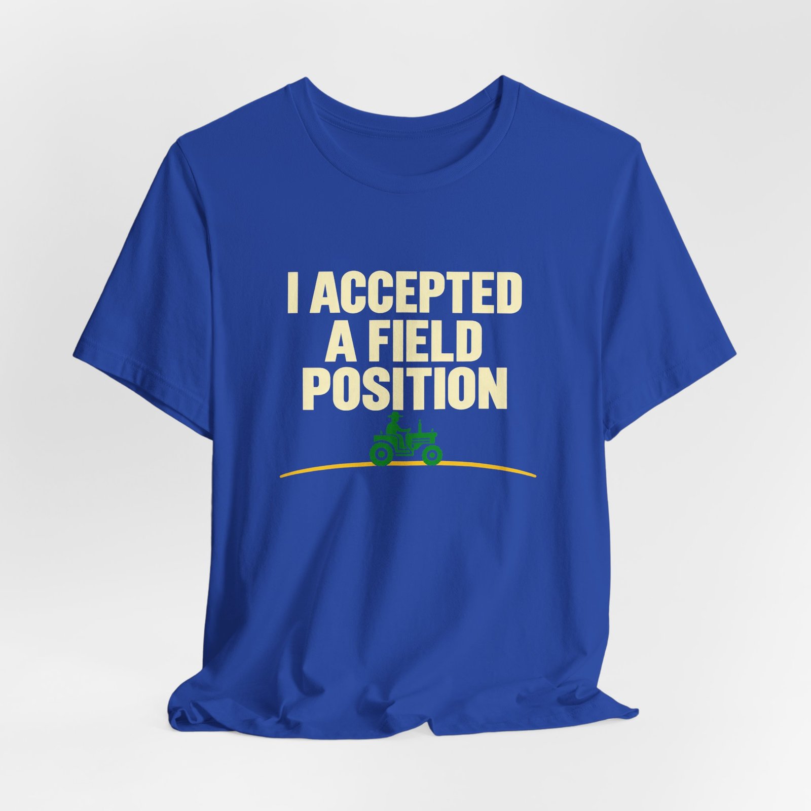 I Accepted A Field Farm Position Tractor Farming Pun Graphic Tee - Image 20