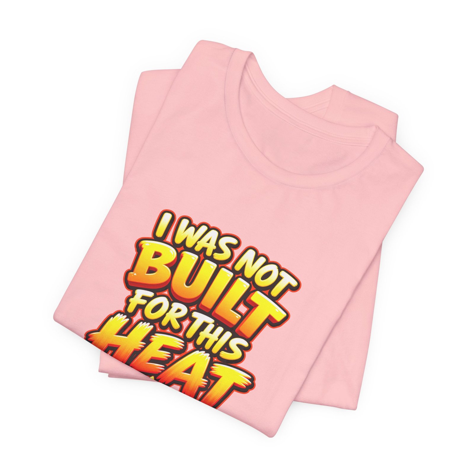 I Was Not Built For Heat Melting Sun Humor Graphic Tee - Image 43