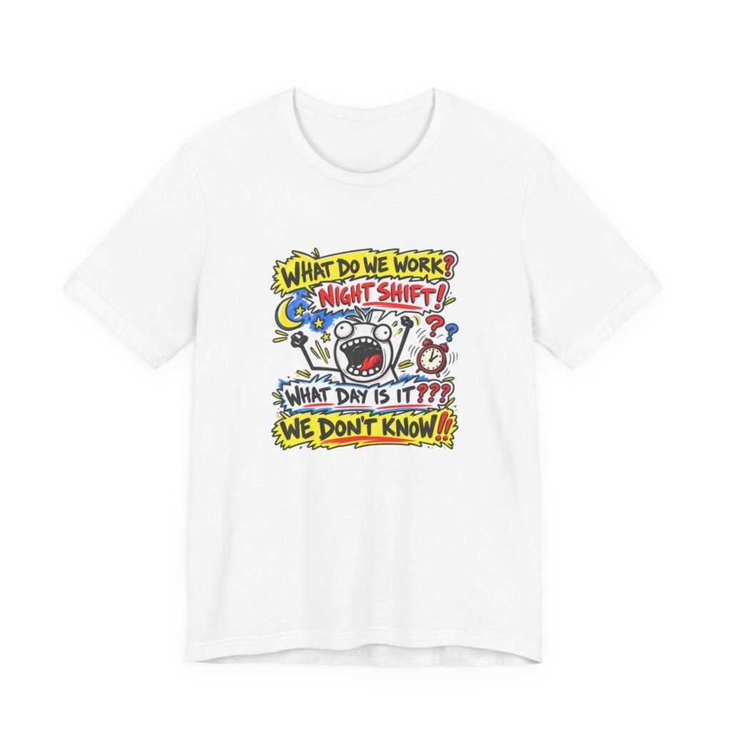 Night Worker Late Shift Lost Track Of Day Graphic Tee