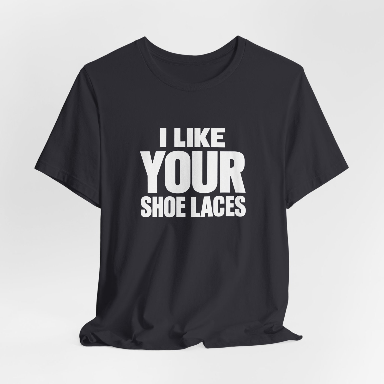 I Like Your Shoelaces Funny Meme Relating Nostalgia Humor Graphic Tee - Image 12
