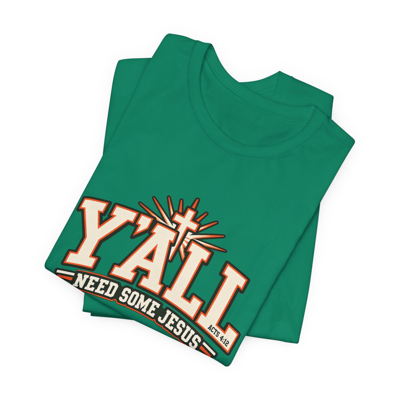 Yall Need Some Jesus Acts 4 12 Christian Cross Graphic Tee - Image 27