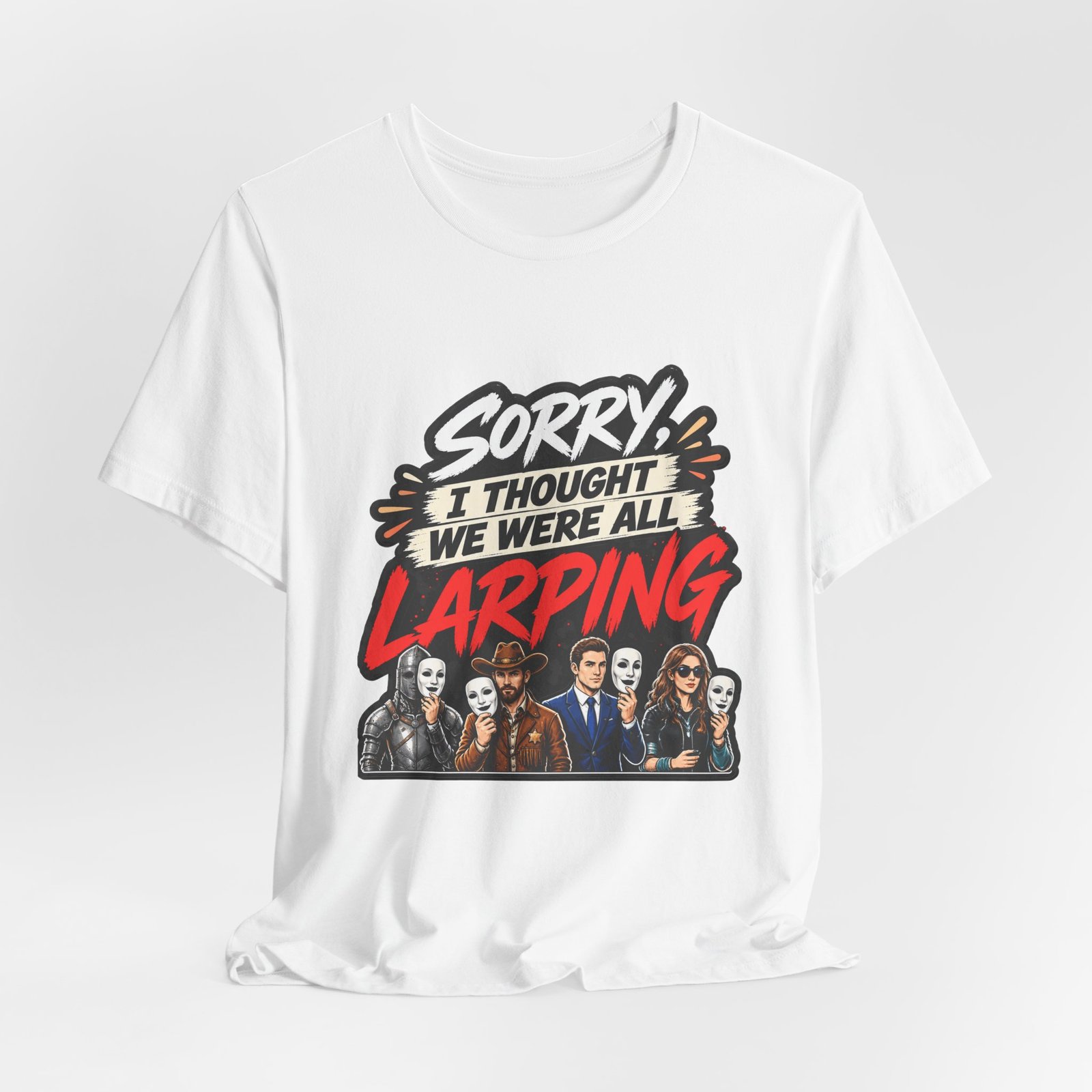 Sorry I Thought We Were All LARPing Mask Humor Tee - Image 4