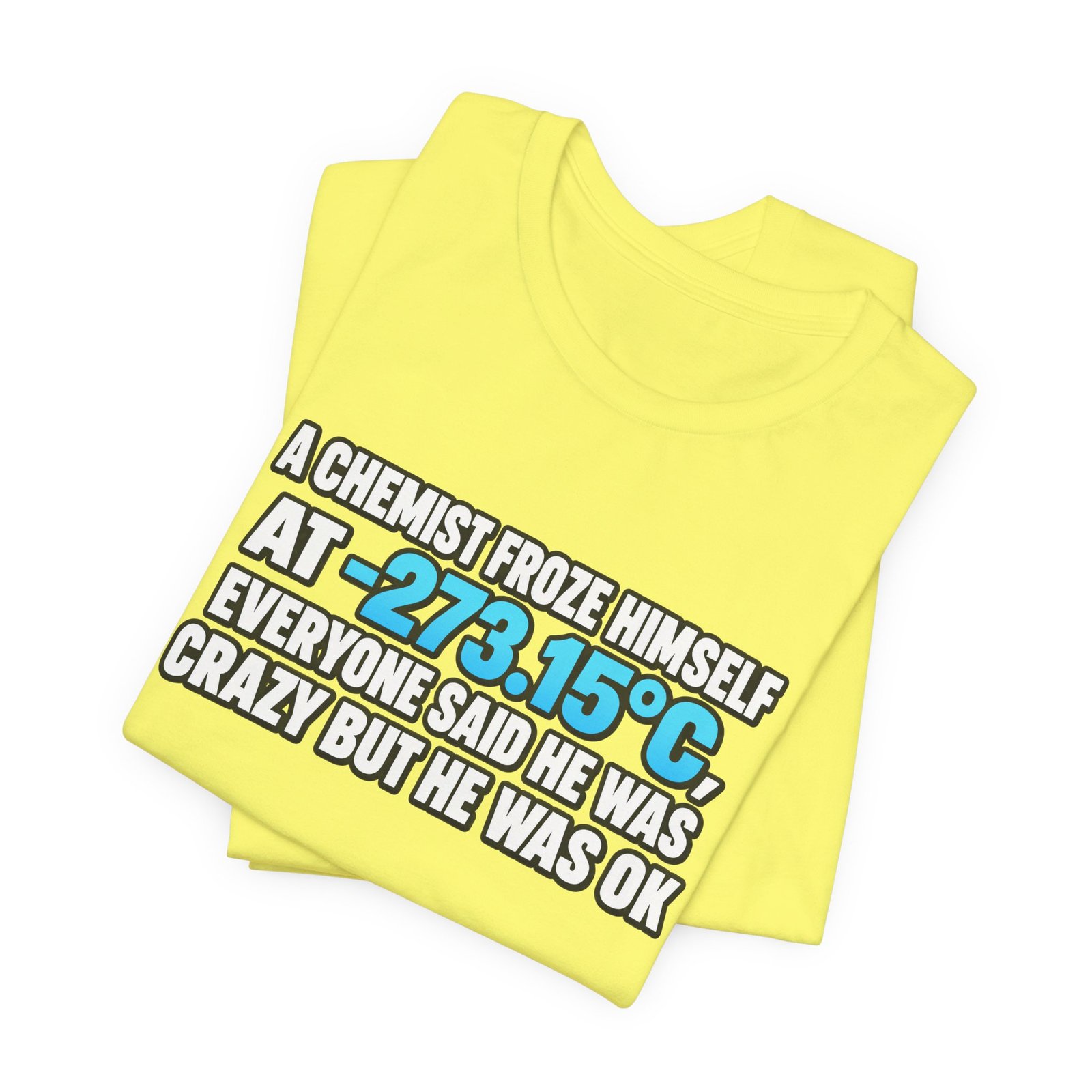 Absolute 0 Chemist Pun Graphic Tee - Image 19
