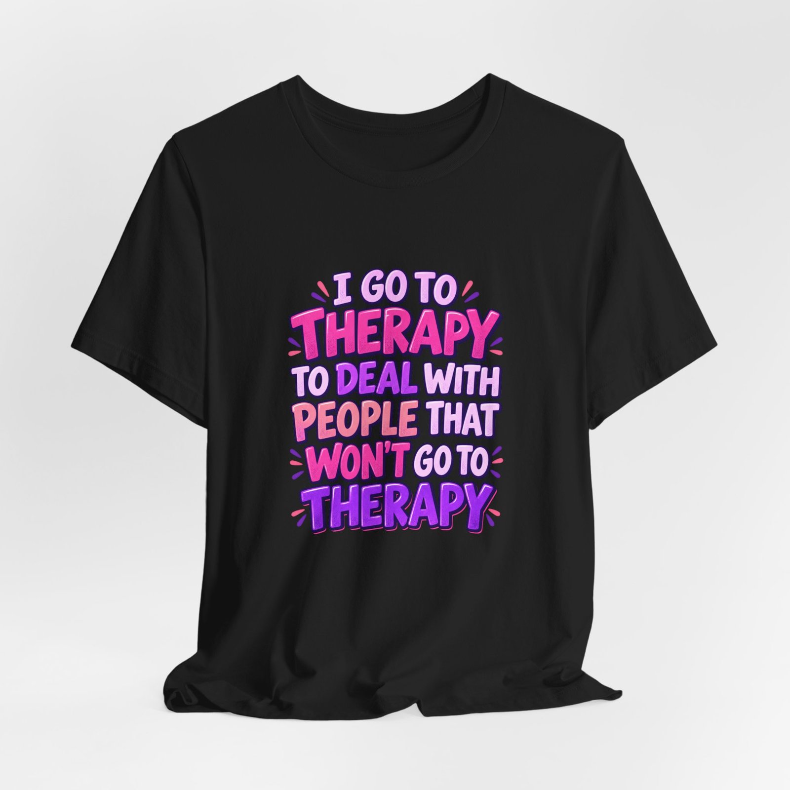 I Go To Therapy To Deal With People That Graphic Tee - Image 16
