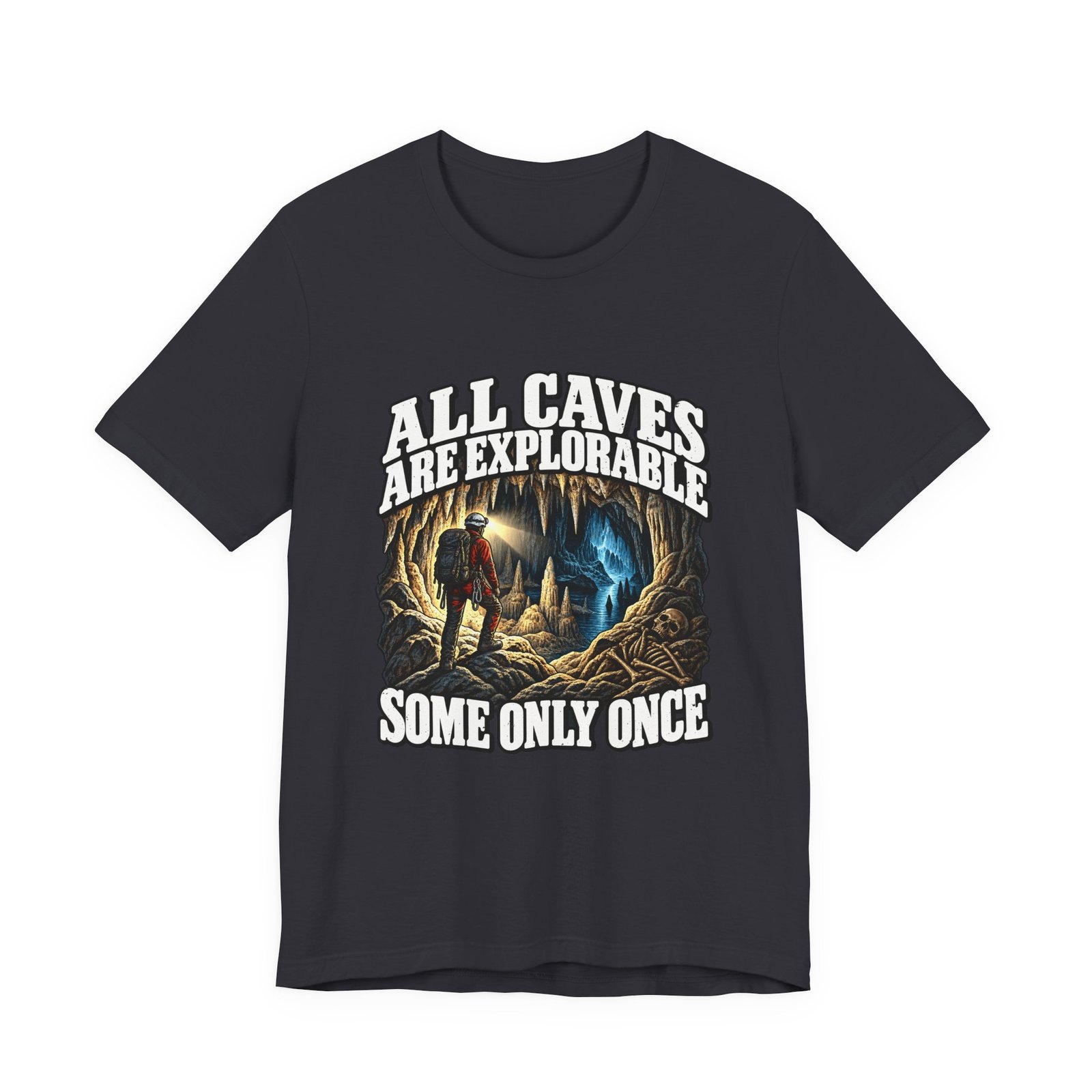 All Caves Are Explorable Some Only Once Graphic Tee - Image 9