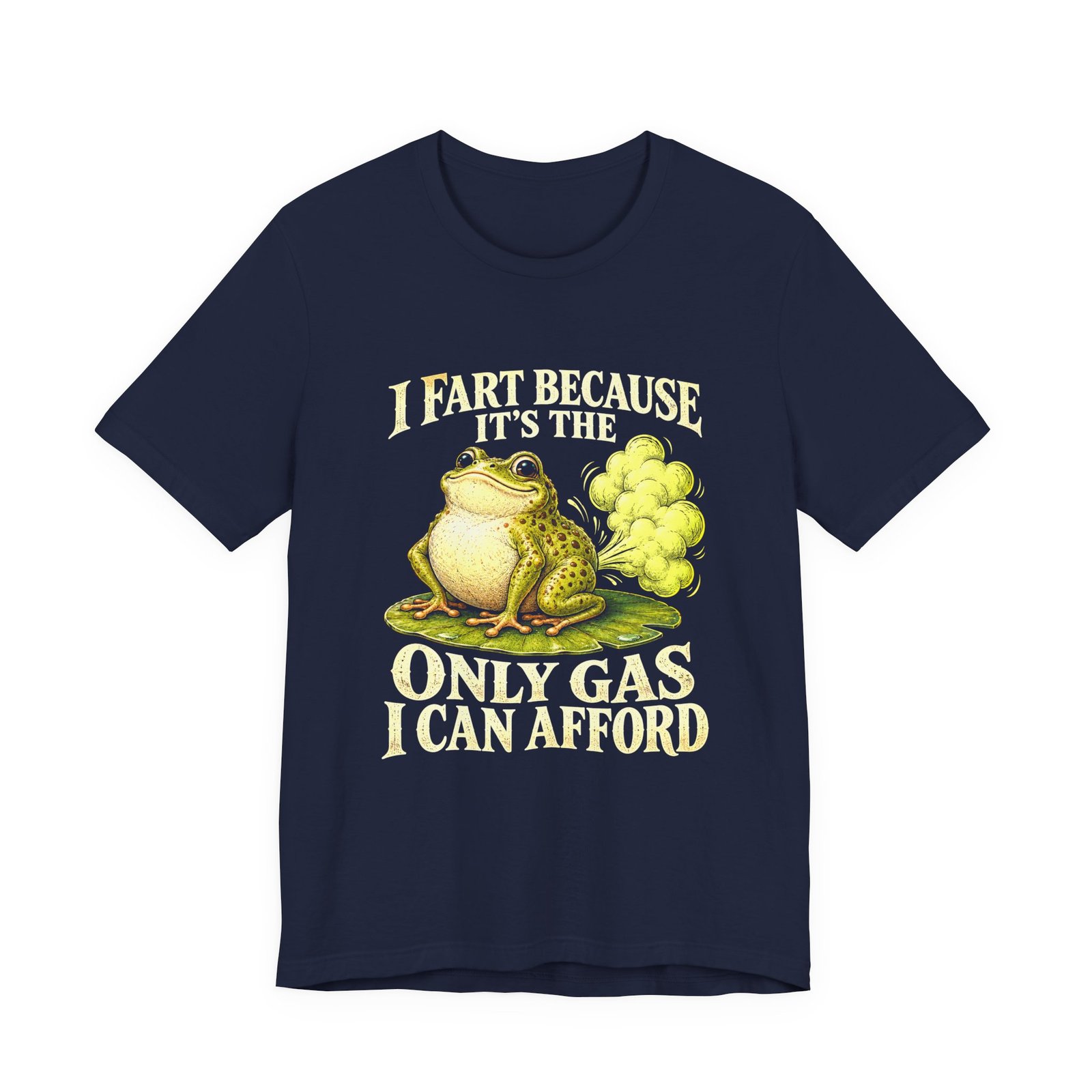 I Fart Because It's The Only Gas I Afford Graphic Tee - Image 21
