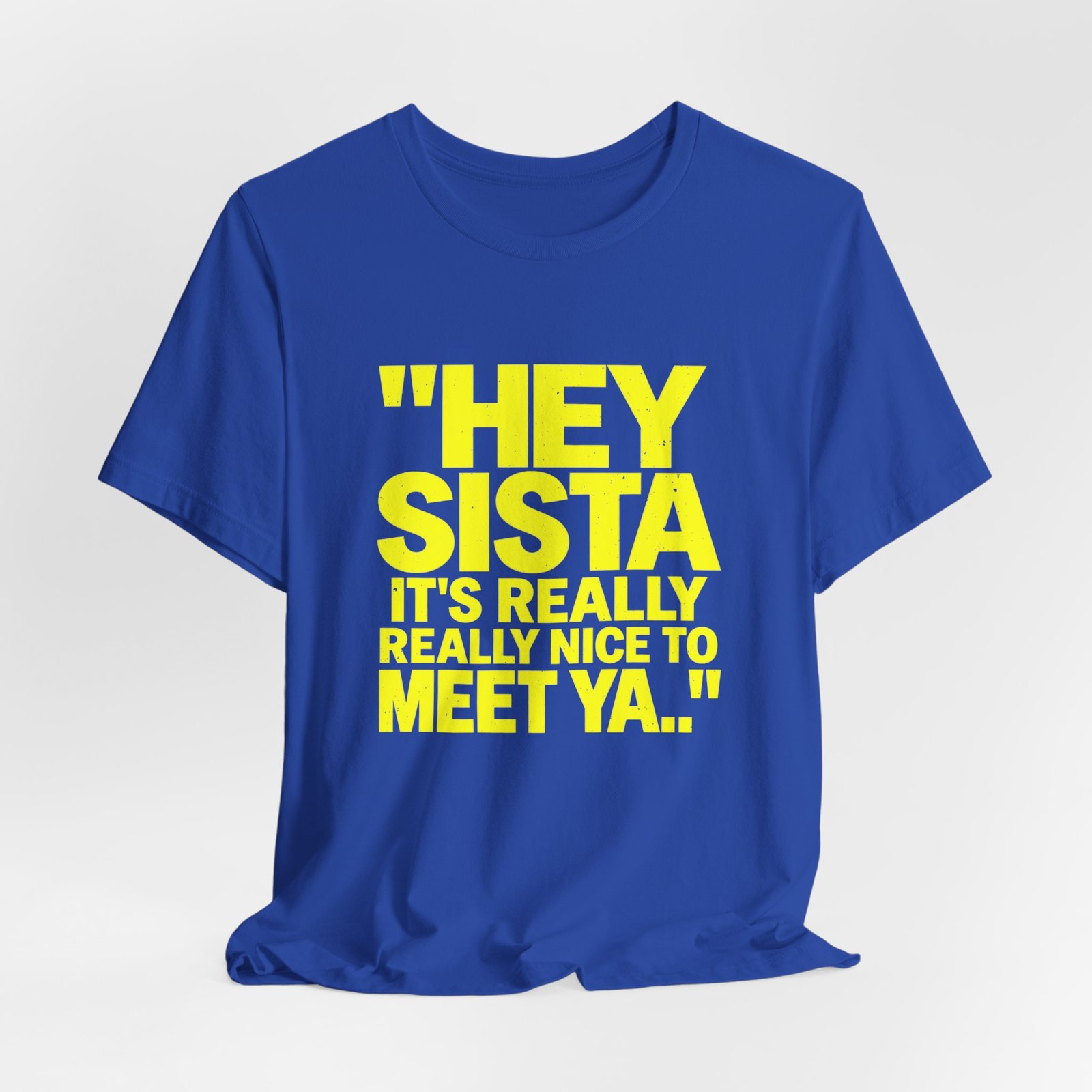 Hey Sista It's Really Nice To Meet Ya Greeting - Image 20