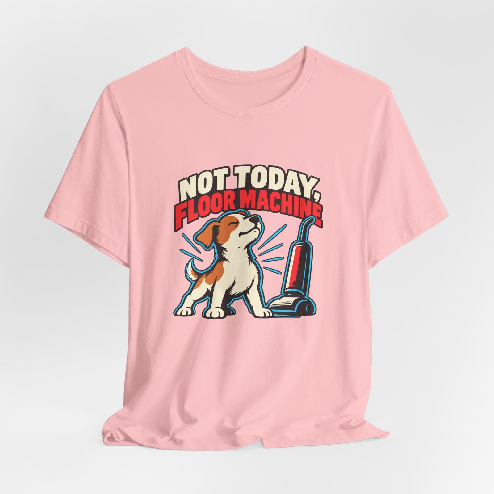 Not Today, Floor Machine Dog Cleaning Humor - Image 44