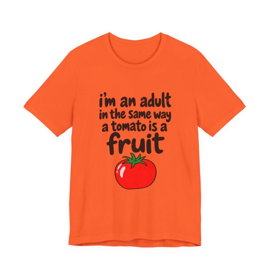 I’m An Adult In The Same Way A Tomato Graphic Tee
