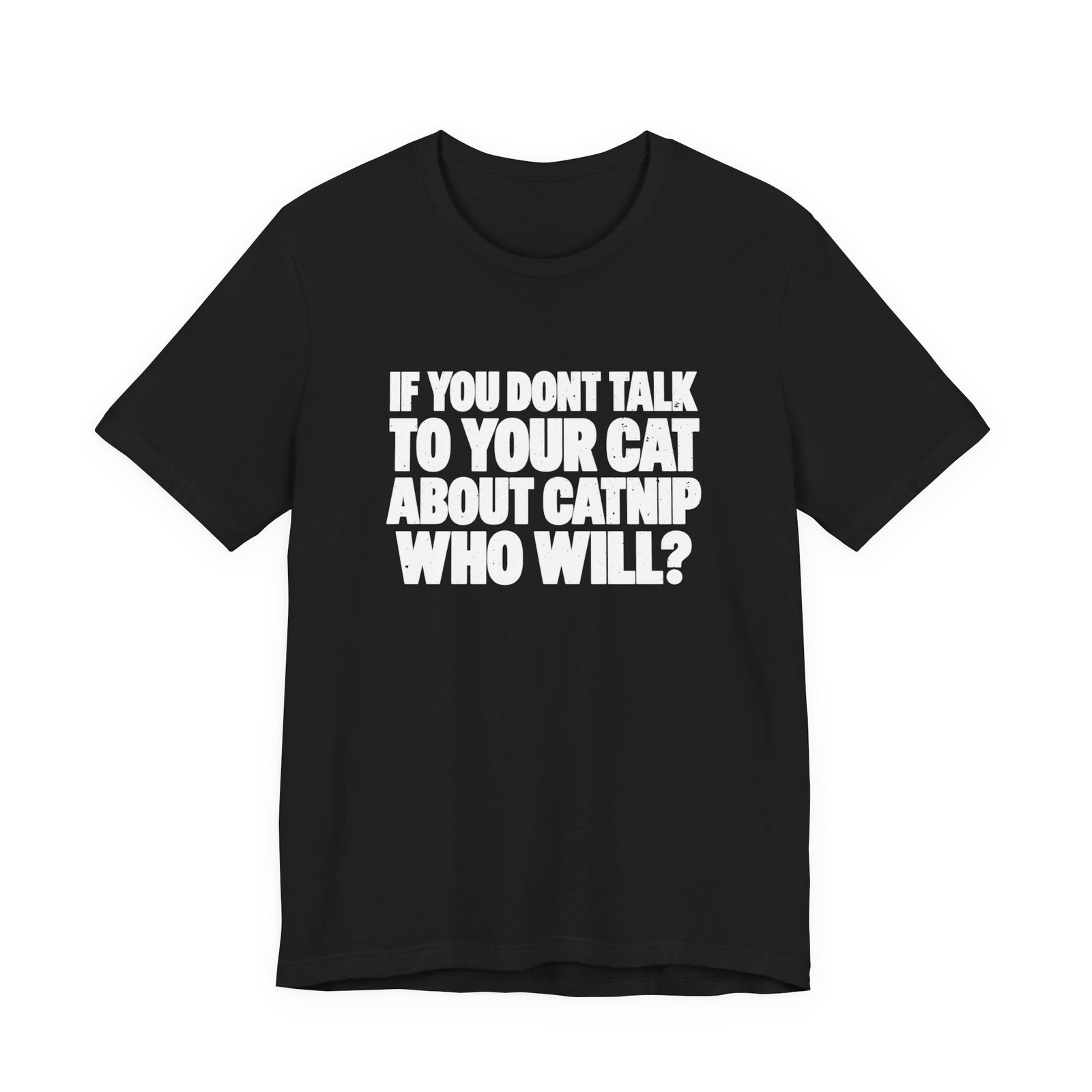 If You Don't Talk To Your Cat About Catnip Graphic Tee - Image 5