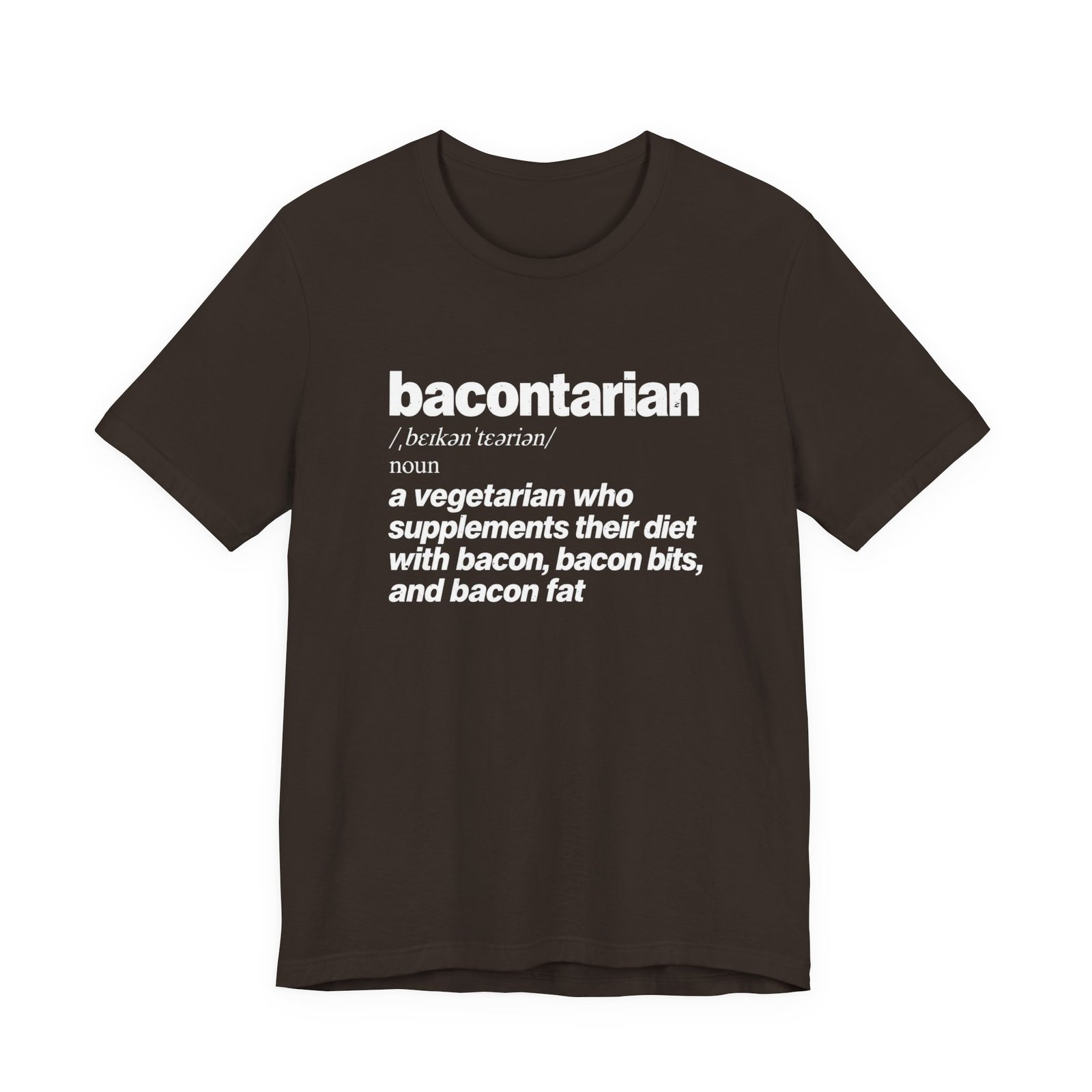 Dark brown t-shirt printed with a dictionary entry reading bacontarian, a vegetarian who supplements their diet with bacon