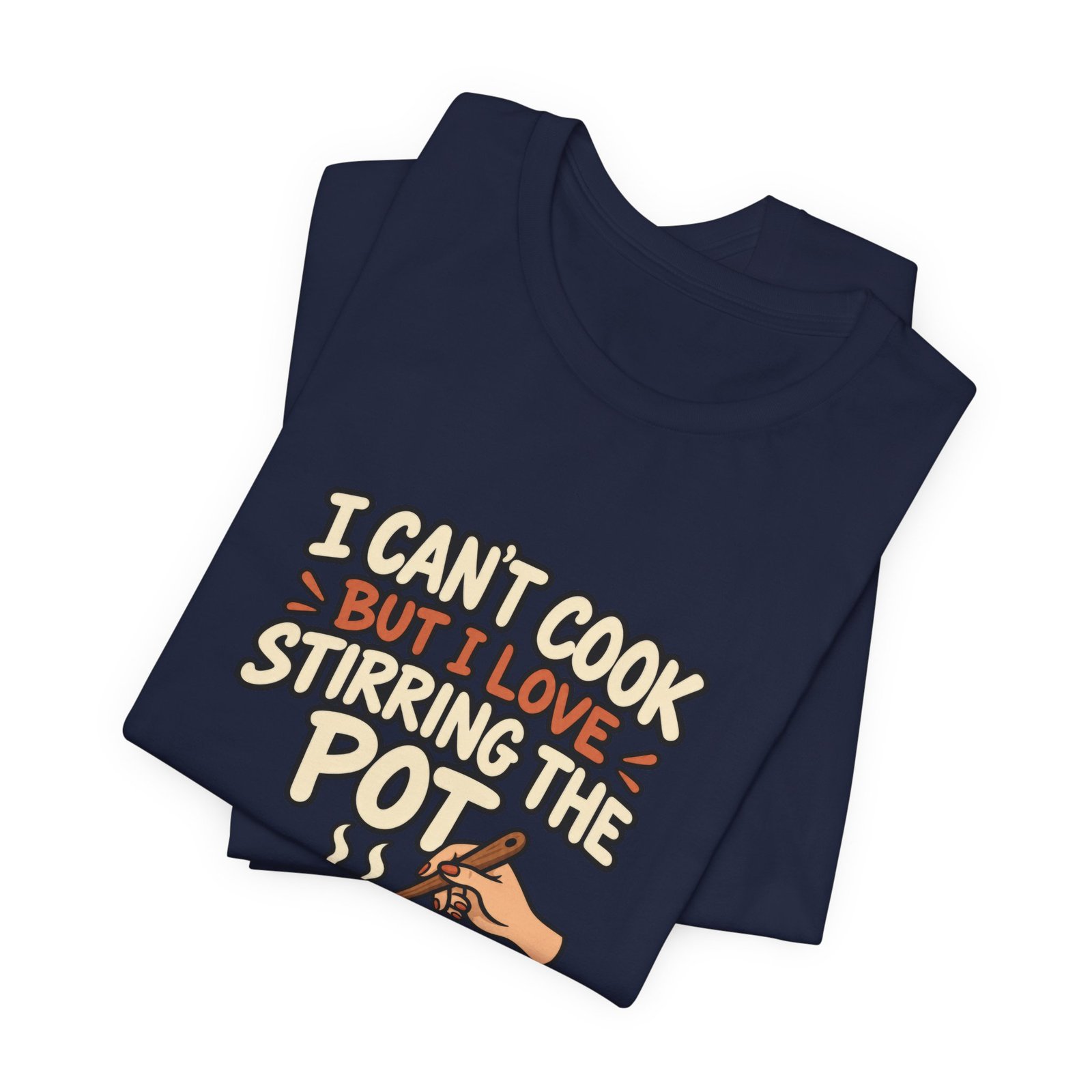 I Can’t Cook But I Love Stirring Pot Kitchen Graphic Tee - Image 35