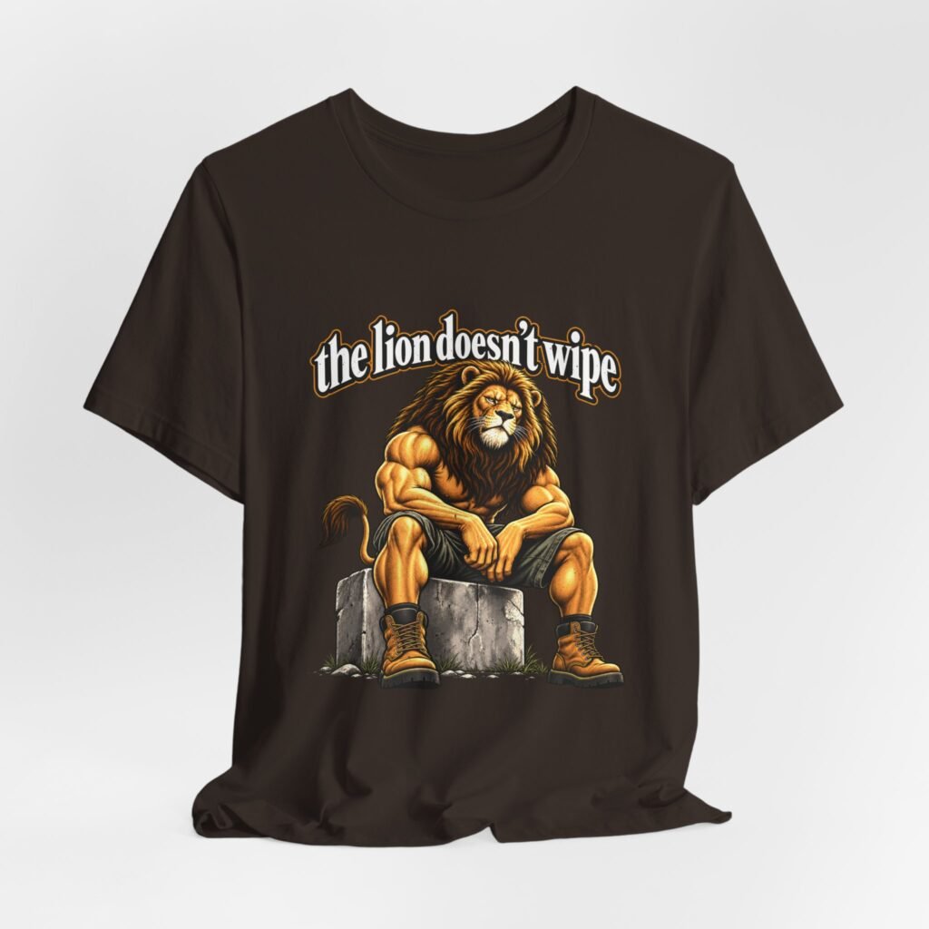 The Lion Doesn’t Wipe Funny Lion Humor