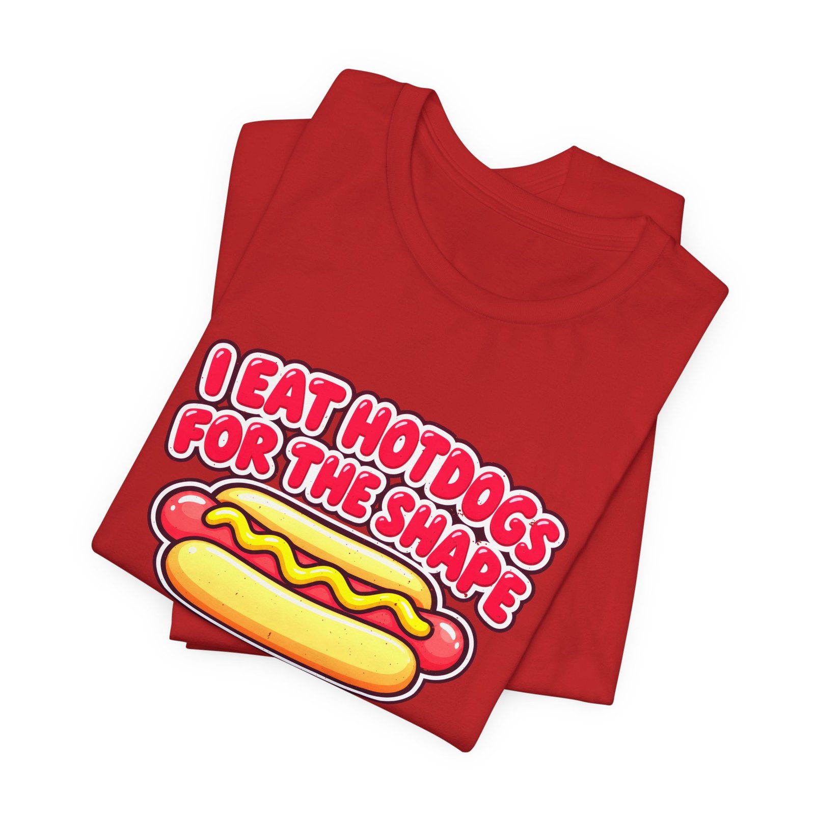I Eat Hotdogs For The Shape Not The Taste - Image 47