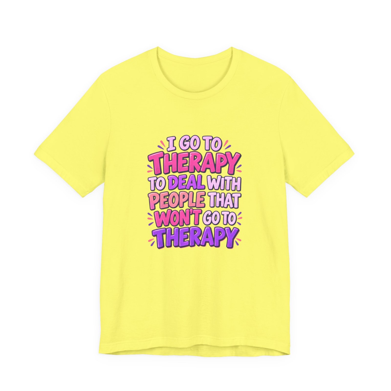 I Go To Therapy To Deal With People That Graphic Tee - Image 17