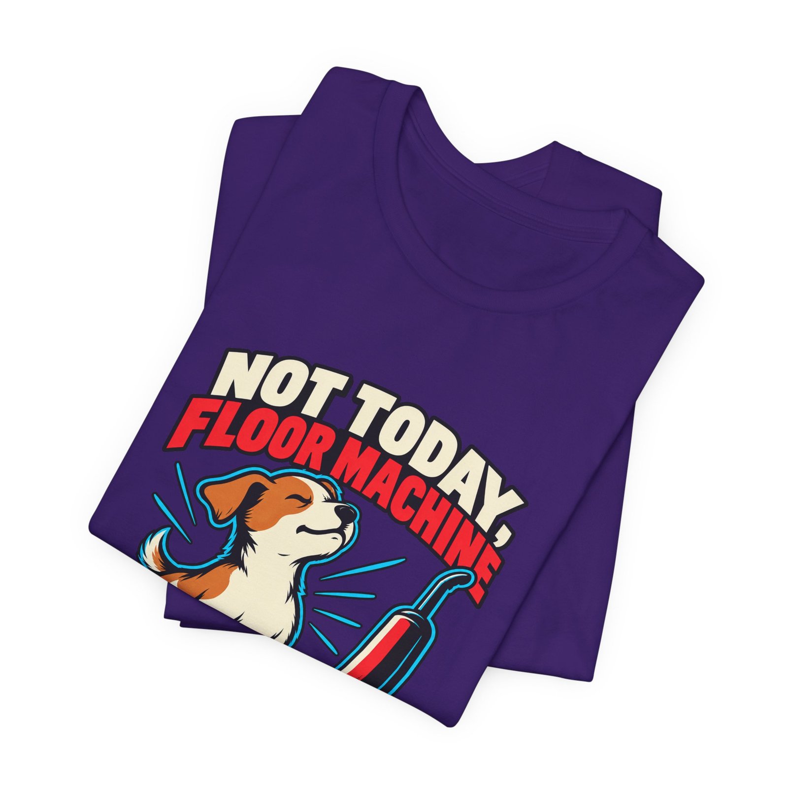 Not Today, Floor Machine Dog Cleaning Humor - Image 39