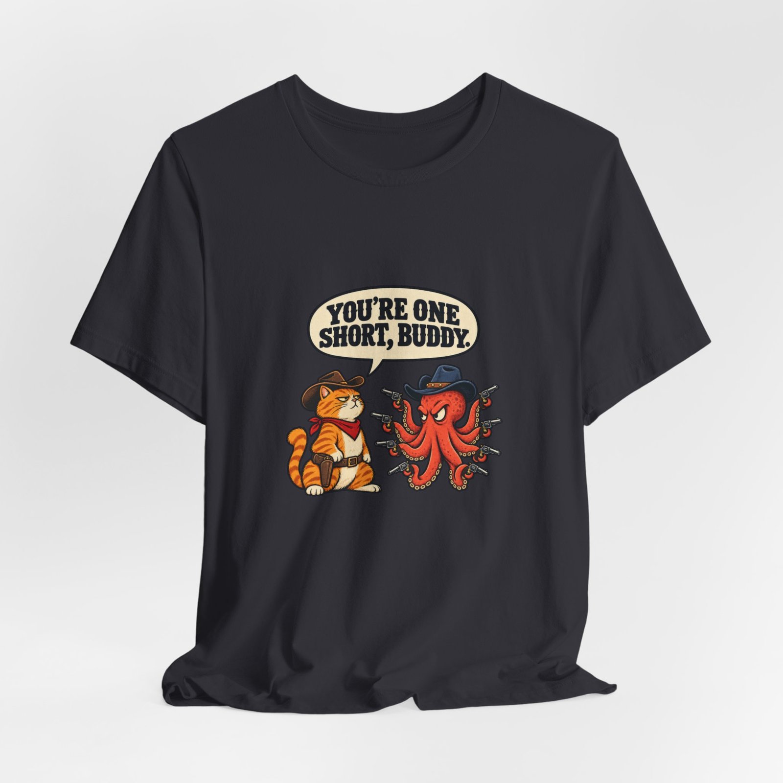 You're One Short, Buddy Cat Octopus 9 Lives Western Graphic Tee - Image 24