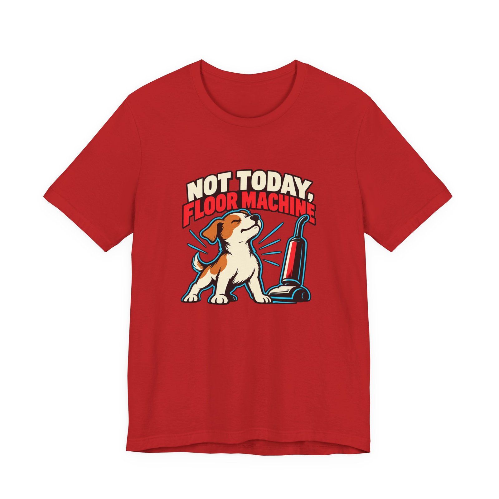 Not Today, Floor Machine Dog Cleaning Humor - Image 45